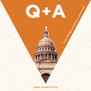 Image of Texas Capitol, text Q+A, your #txlege questions, answered, www.TexasCJE.org